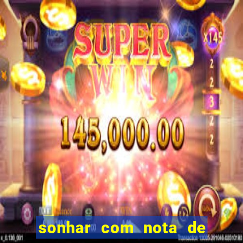 sonhar com nota de 50 reais no jogo do bicho